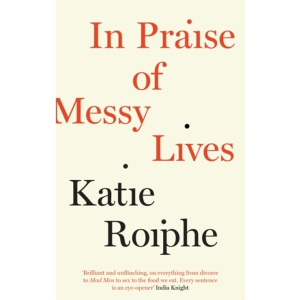 In Praise of Messy Lives (häftad, eng)