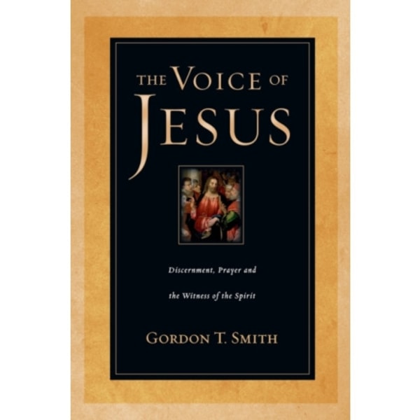 The Voice of Jesus – Discernment, Prayer and the Witness of the Spirit (häftad, eng)