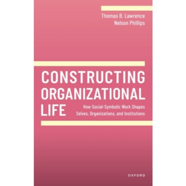 Constructing Organizational Life (häftad, eng)