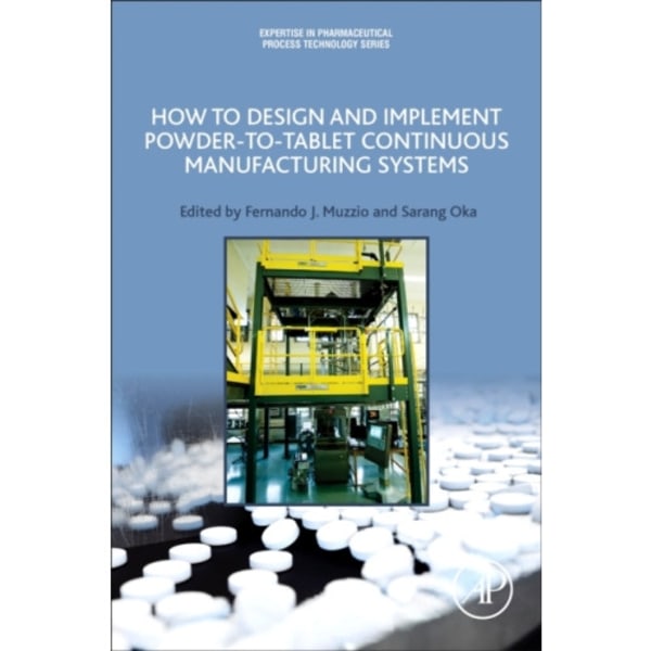 How to Design and Implement Powder-to-Tablet Continuous Manufacturing Systems (häftad, eng)