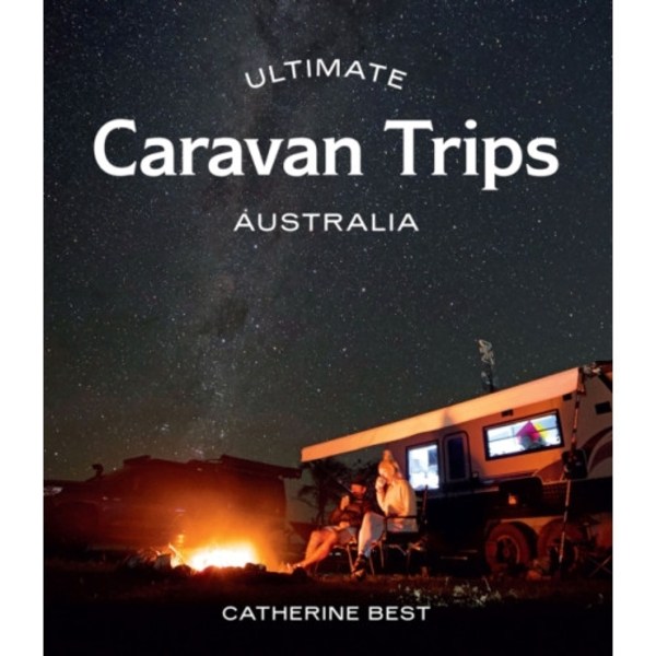 Ultimate Caravan Trips: Australia (häftad, eng)