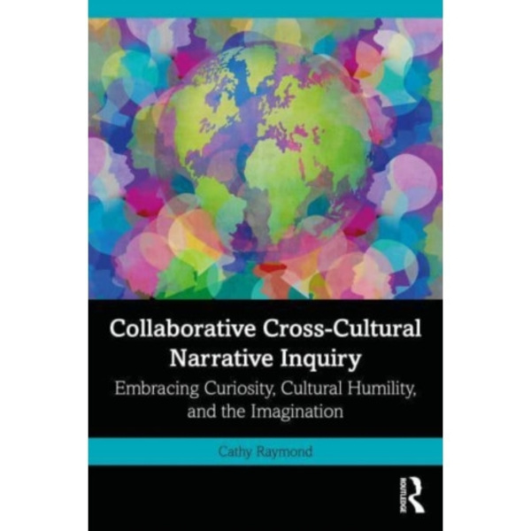 Collaborative Cross-Cultural Narrative Inquiry (häftad, eng)