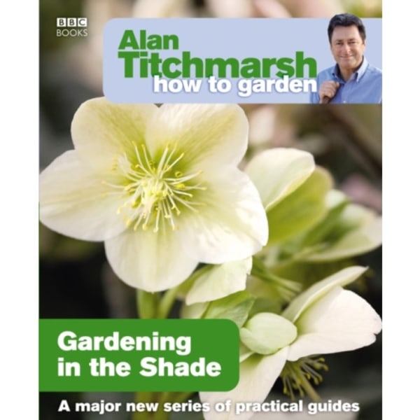 Alan Titchmarsh How to Garden: Gardening in the Shade (häftad, eng)