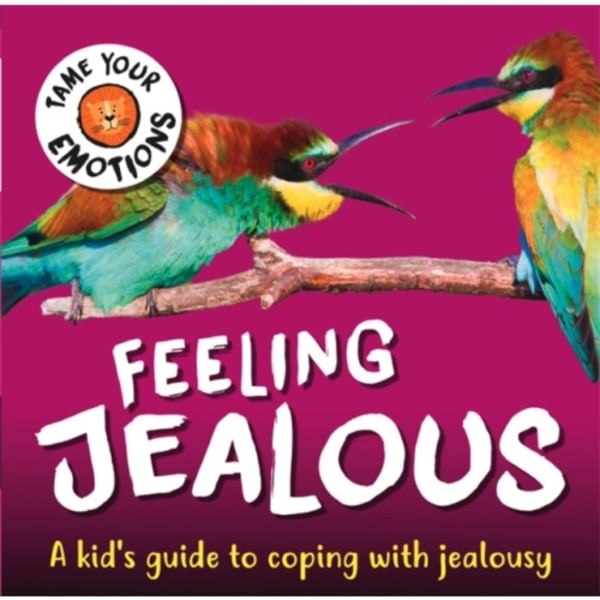 Tame Your Emotions: Feeling Jealous (inbunden, eng)