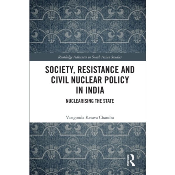 Society, Resistance and Civil Nuclear Policy in India (häftad, eng)