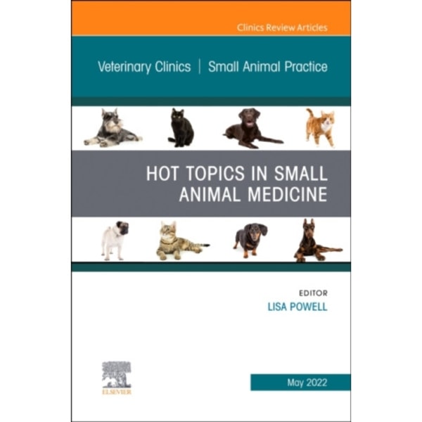 Hot Topics in Small Animal Medicine, An Issue of Veterinary Clinics of North America: Small Animal Practice (inbunden, eng)