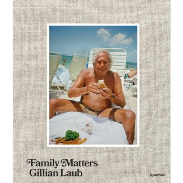 Gillian Laub: Family Matters (inbunden, eng)