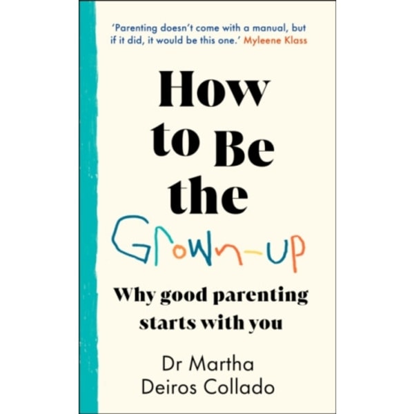 How to Be The Grown-Up (inbunden, eng)