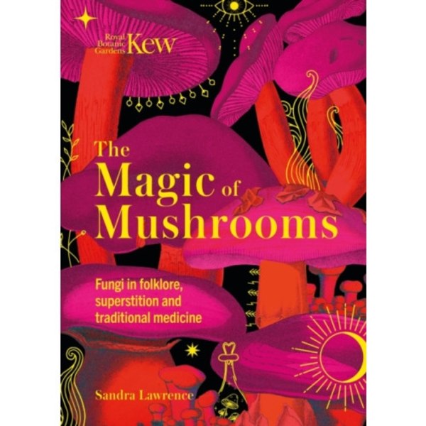 Kew - The Magic of Mushrooms (inbunden, eng)