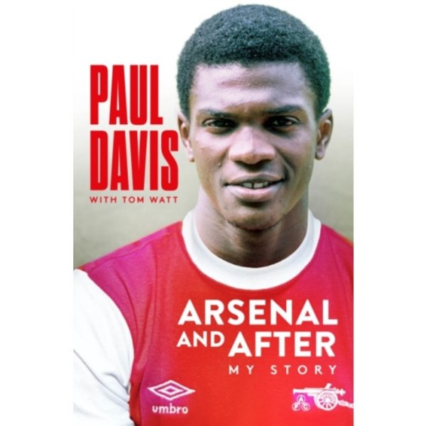 Arsenal and After - My Story (inbunden, eng)