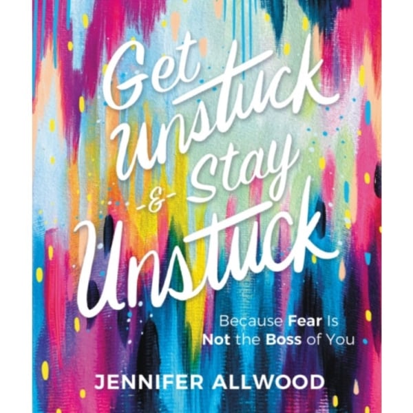 Get Unstuck and Stay Unstuck (inbunden, eng)