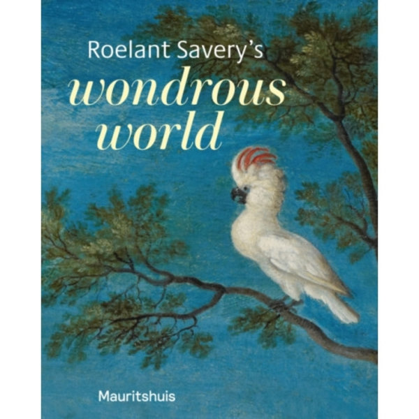 Roelant Savery’s Wondrous World (häftad, eng)