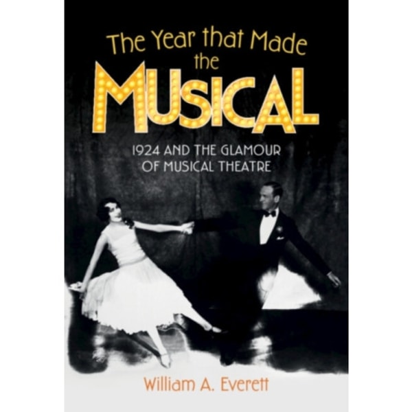 The Year that Made the Musical (inbunden, eng)
