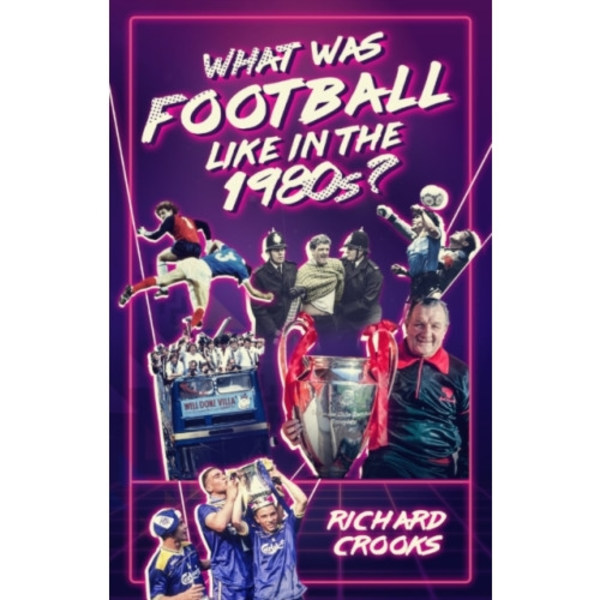 What Was Football Like in the 1980s? (häftad, eng)