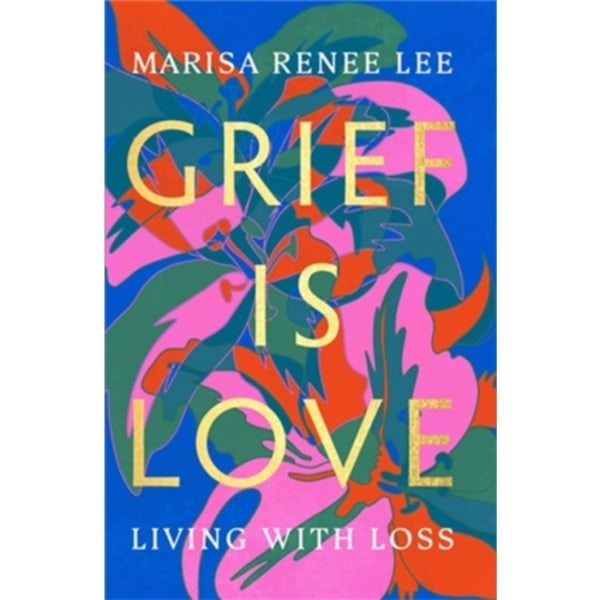 Grief Is Love (inbunden, eng)