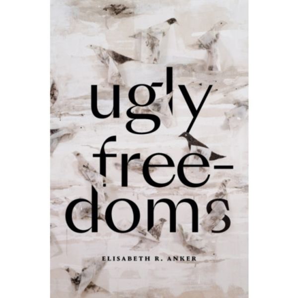 Ugly Freedoms (häftad, eng)