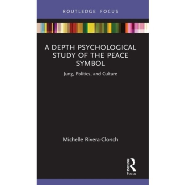 A Depth Psychological Study of the Peace Symbol (inbunden, eng)