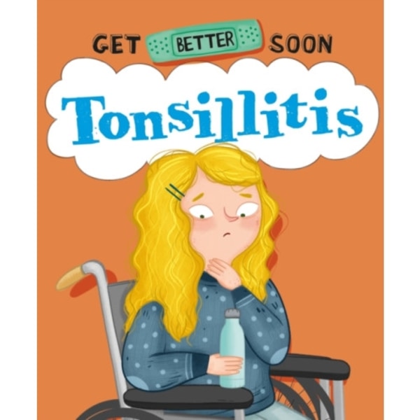 Get Better Soon!: Tonsillitis (häftad, eng)
