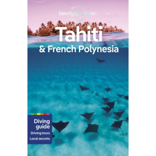 Lonely Planet Tahiti & French Polynesia (häftad, eng)