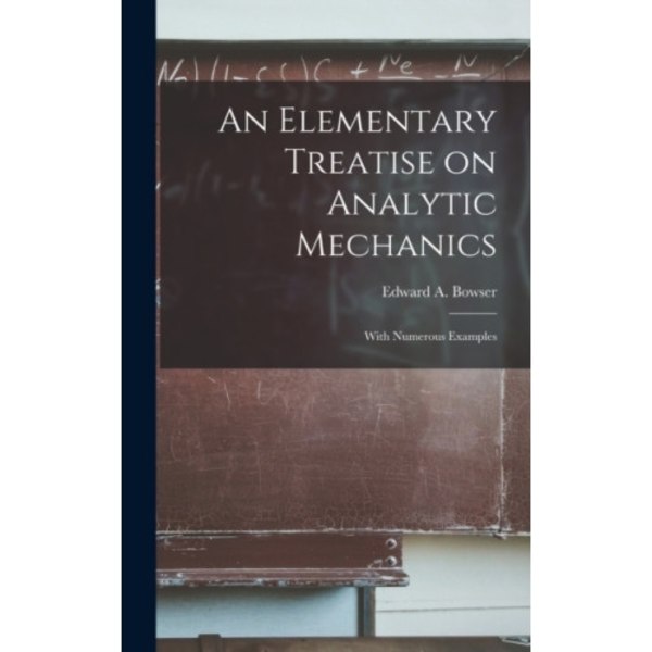 An Elementary Treatise on Analytic Mechanics [microform] (inbunden, eng)