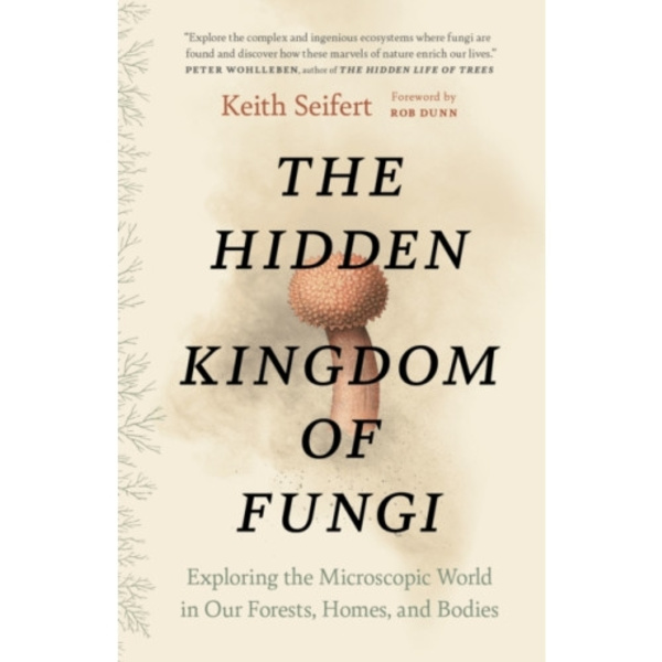 The Hidden Kingdom of Fungi (häftad, eng)