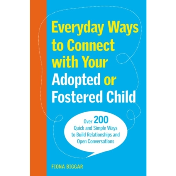 Everyday Ways to Connect with Your Adopted or Fostered Child (häftad, eng)