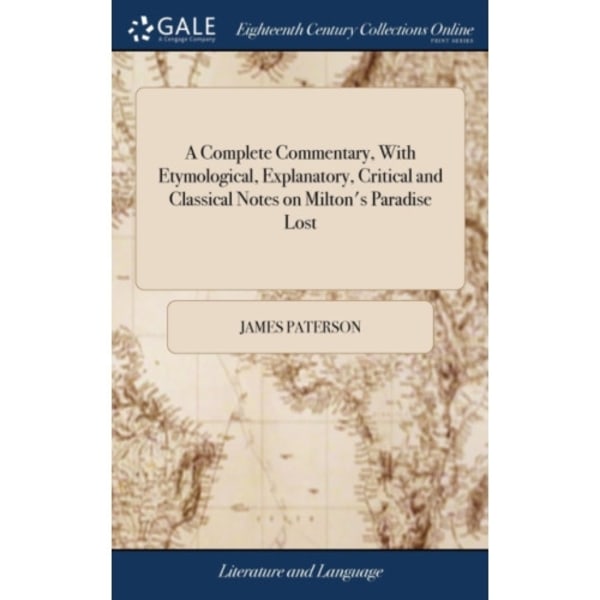 A Complete Commentary, With Etymological, Explanatory, Critical and Classical Notes on Milton's Paradise Lost (inbunden, eng)