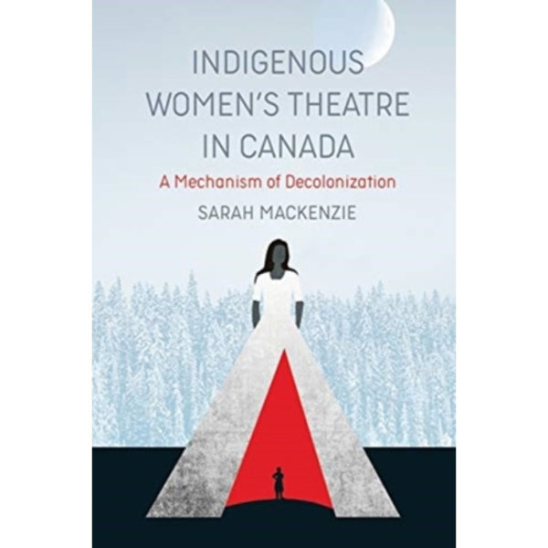Indigenous Women's Theatre in Canada (häftad, eng)