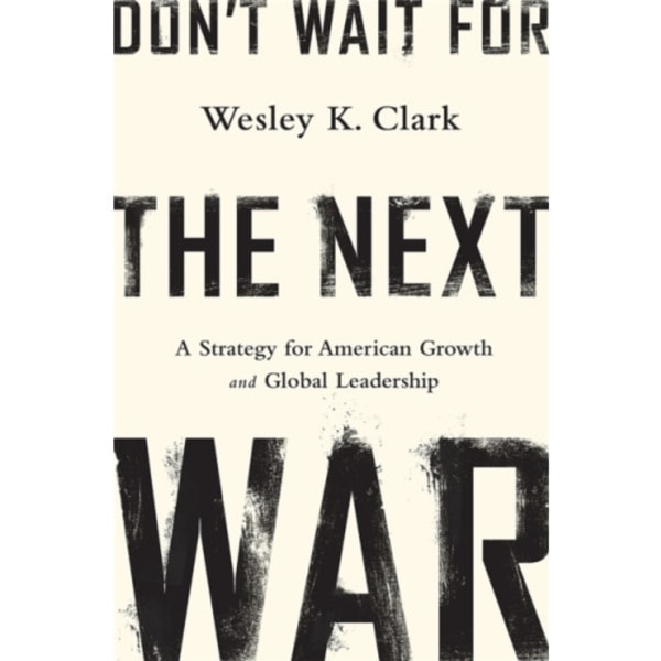 Don't Wait for the Next War (inbunden, eng)