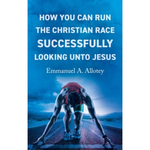 How You Can Run The Christian Race Successfully Looking Unto Jesus (häftad, eng)