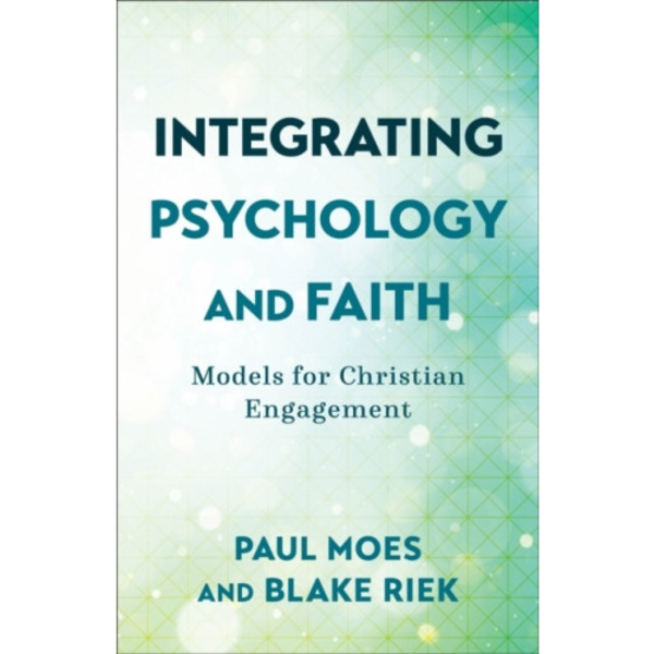 Integrating Psychology and Faith – Models for Christian Engagement (häftad, eng)