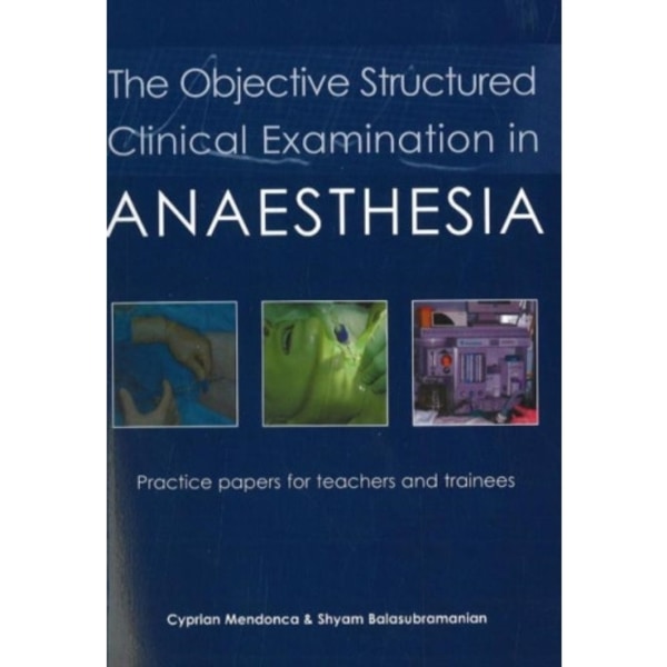 The Objective Structured Clinical Examination in Anaesthesia (häftad, eng)