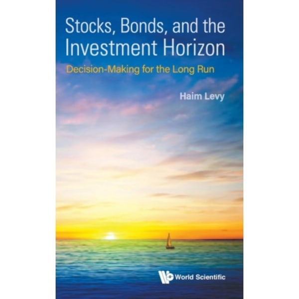 Stocks, Bonds, And The Investment Horizon: Decision-making For The Long Run (inbunden, eng)