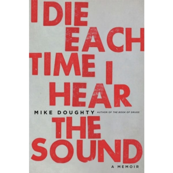 I Die Each Time I Hear the Sound (häftad, eng)
