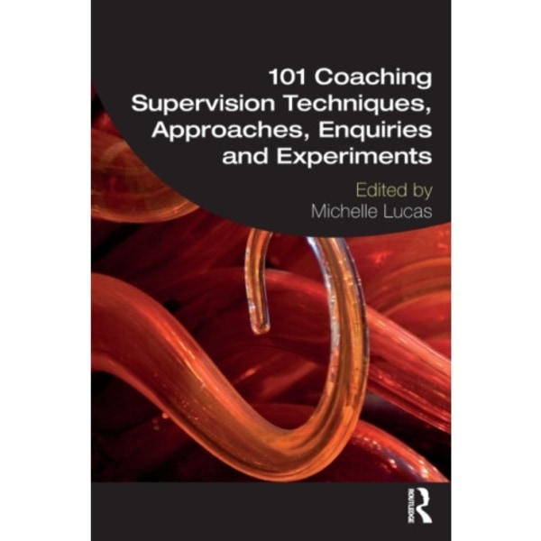 101 Coaching Supervision Techniques, Approaches, Enquiries and Experiments (häftad, eng)