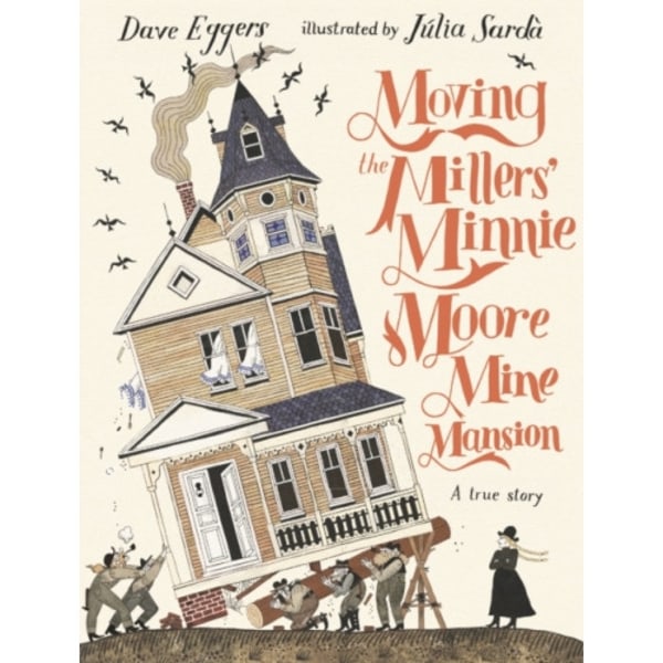 Moving the Millers' Minnie Moore Mine Mansion: A True Story (inbunden, eng)