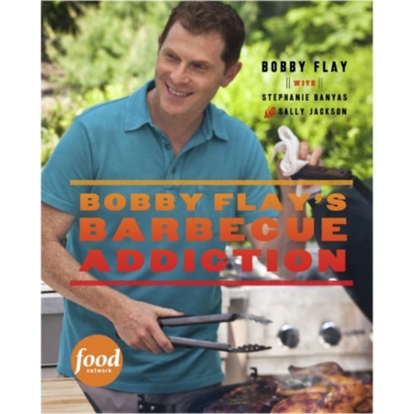 Bobby Flay's Barbecue Addiction (inbunden, eng)