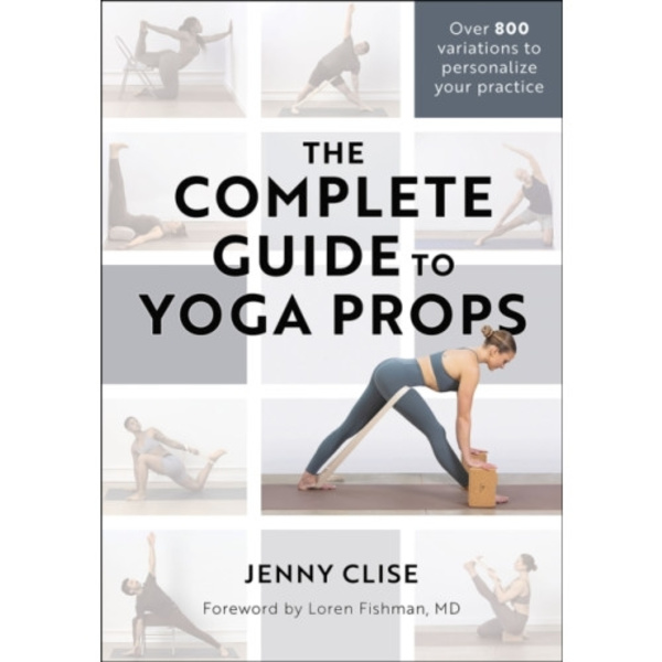 The Complete Guide to Yoga Props (häftad, eng)