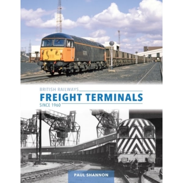 British Railways Freight Terminals Since 1960 (inbunden, eng)