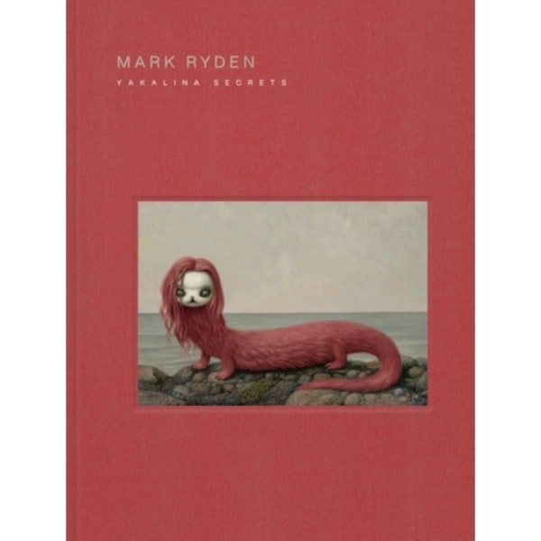 Mark Ryden Yakalina Secrets (inbunden, eng)