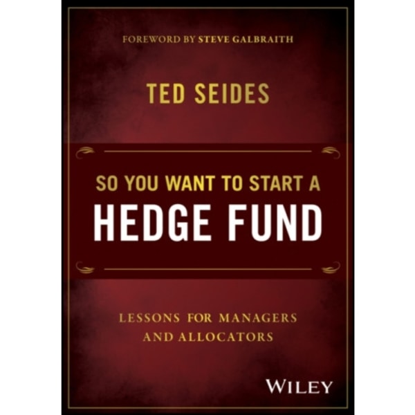 So You Want to Start a Hedge Fund (inbunden, eng)