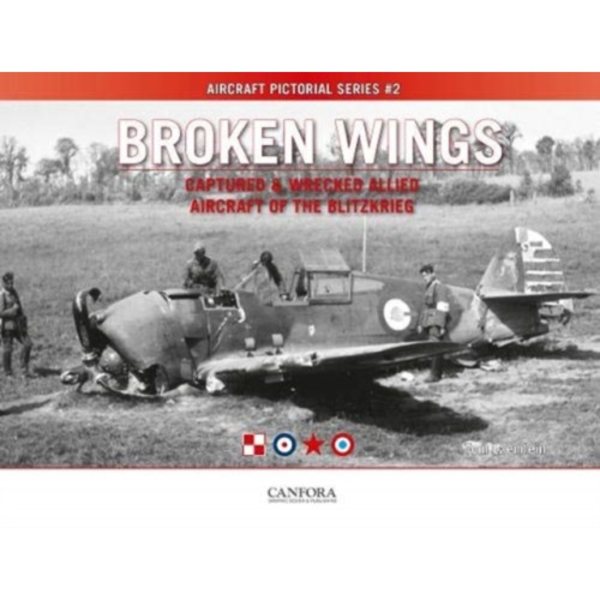 Broken Wings: Captured & Wrecked Aircraft of the Blitzkrieg (häftad, eng)