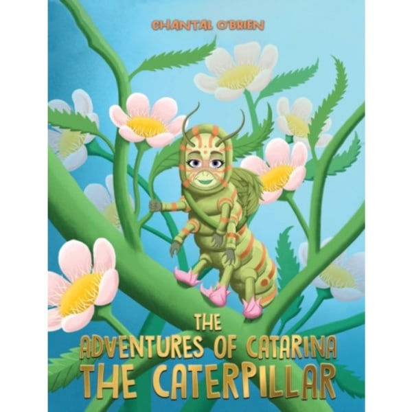 The Adventures of Catarina: The Caterpillar (inbunden, eng)