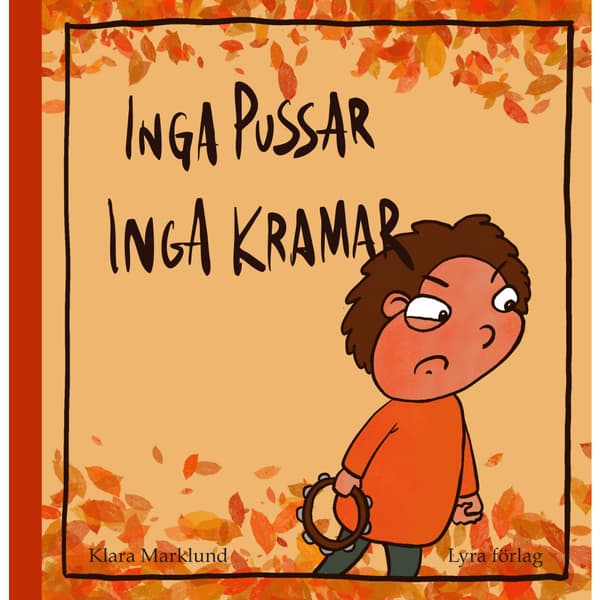 Inga pussar, inga kramar (inbunden)