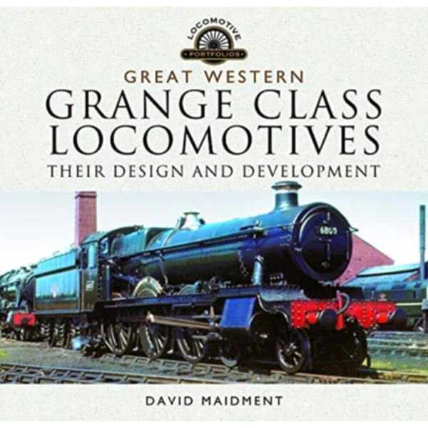 Great Western, Grange Class Locomotives (inbunden, eng)