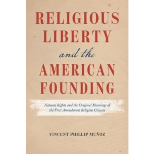 Religious Liberty and the American Founding (häftad, eng)