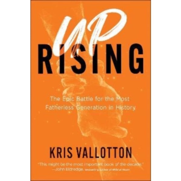 Uprising – The Epic Battle for the Most Fatherless Generation in History (inbunden, eng)