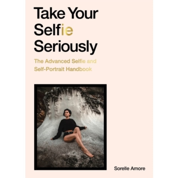 Take Your Selfie Seriously (häftad, eng)