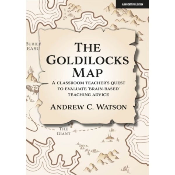The Goldilocks Map: A classroom teacher's quest to evaluate 'brain-based' teaching advice (häftad, eng)