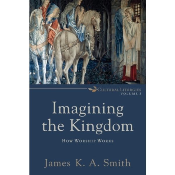 Imagining the Kingdom – How Worship Works (häftad, eng)
